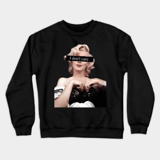 Marilyn Monroe I Don't Care Crewneck Sweatshirt